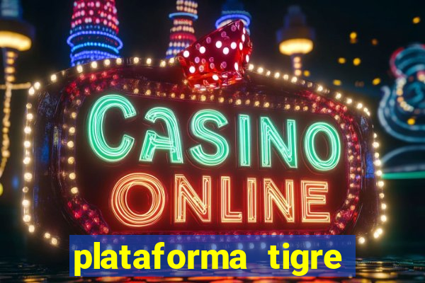 plataforma tigre pagando no cadastro